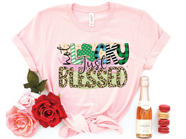 Not lucky just blessed sublimation T shirt vector artwork