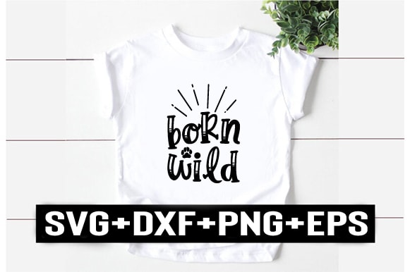 Born wild t shirt template