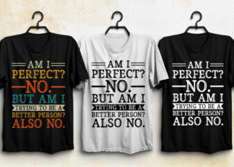 Am I Perfect Person T-Shirt Design