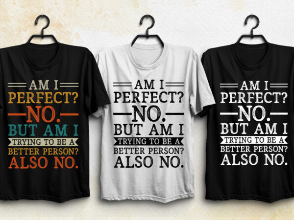 Am i perfect person t-shirt design