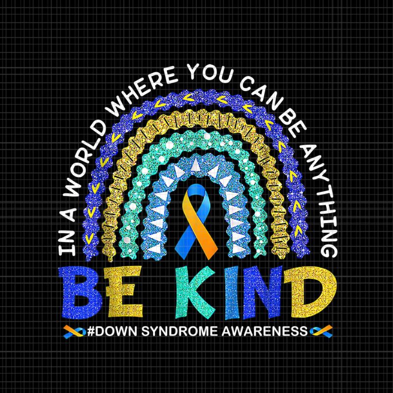 Be Kind Down Syndrome Awareness, Blue &Yellow Rainbow Png, Syndrome Awareness Png, Be Kind Png