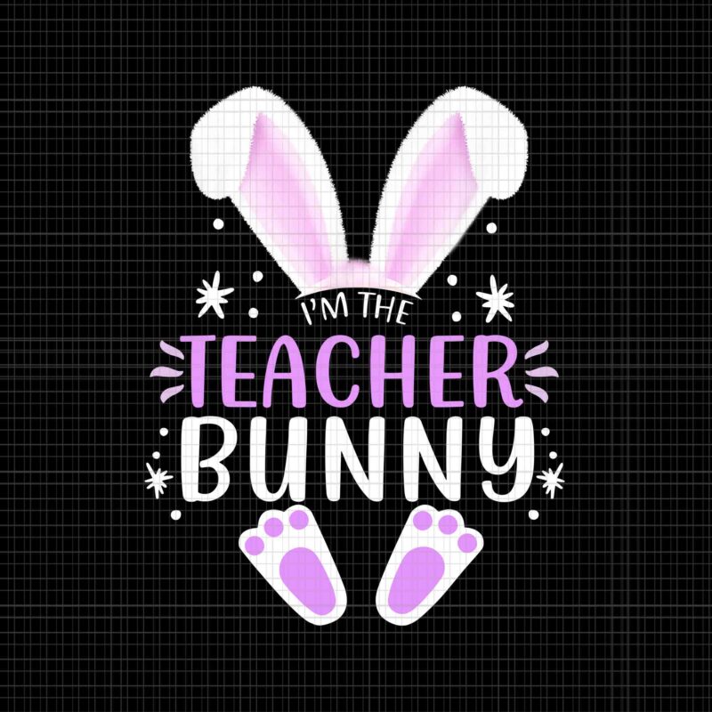 I’m The Teacher Bunny Easter Day Rabbit Png, Easter Day Png, Teacher Bunny Png, Rabbit Png