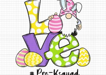 Love Pre-K Gnomes Bunny Eggs Teacher Easter Day Png, Pre-Ksquad Gnome Png, Easter Day Png, Bunny Easter Day Png t shirt vector graphic