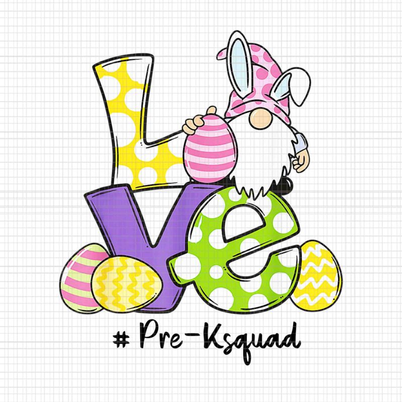 Love Pre-K Gnomes Bunny Eggs Teacher Easter Day Png, Pre-Ksquad Gnome Png, Easter Day Png, Bunny Easter Day Png