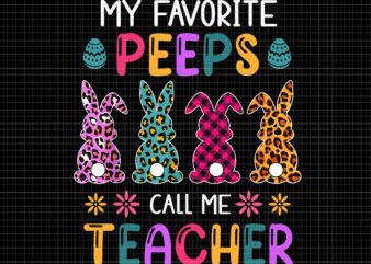 Peeps Easter Day Png, My Favorite Bunnies Call Me Teacher Png, Easter Day Png, Bunny Png,