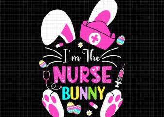 I’m The Nurse Bunny Png, Life RN Nursing, Bunnies Easter Png, Easter Day Png, Bunny Png