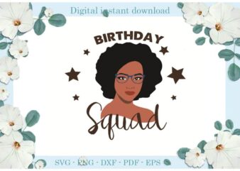 Birthday Queen Squad Gift For Afro Women Diy Crafts Svg Files For Cricut, Silhouette Sublimation Files, Cameo Htv Print t shirt template
