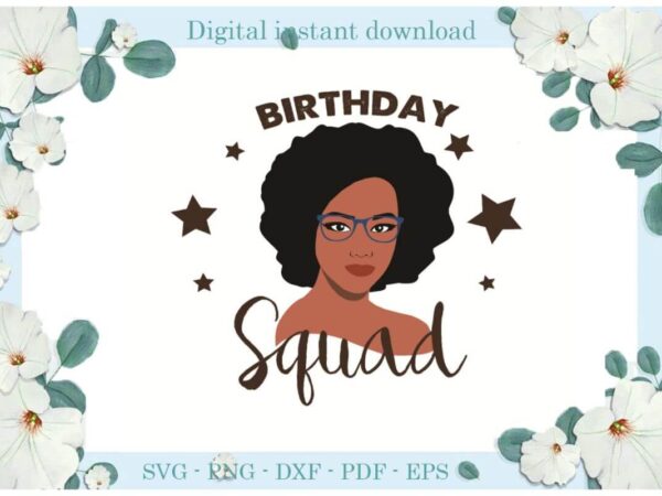 Birthday queen squad gift for afro women diy crafts svg files for cricut, silhouette sublimation files, cameo htv print t shirt template