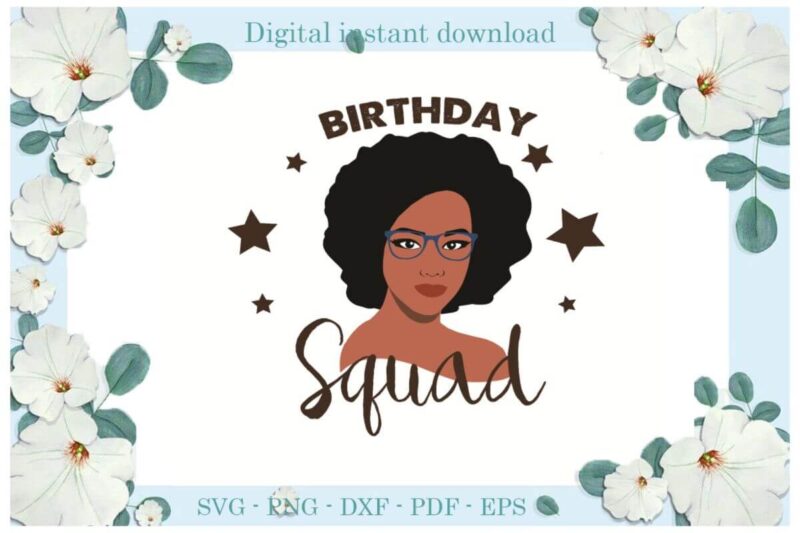 Birthday Queen Squad Gift For Afro Women Diy Crafts Svg Files For Cricut, Silhouette Sublimation Files, Cameo Htv Print