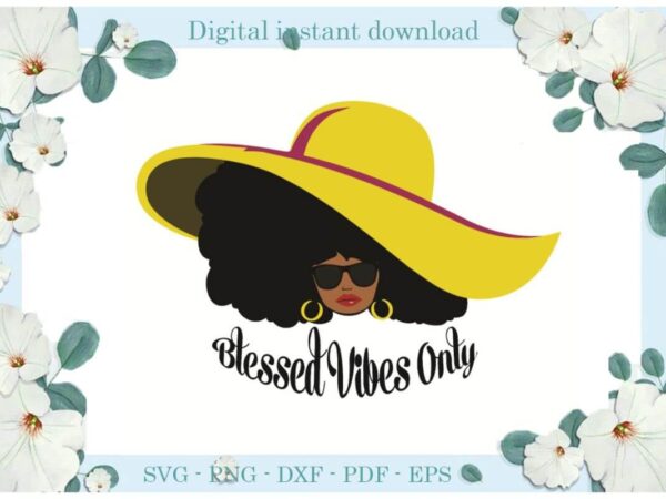 Black girl blessed vibes only gift diy crafts svg files for cricut, silhouette sublimation files, cameo htv print t shirt template