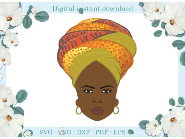 Black women head wrap gift ideas diy crafts svg files for cricut, silhouette sublimation files, cameo htv print t shirt template