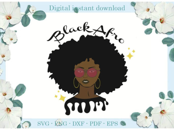 Black afro girl drip shirt gift ideas diy crafts svg files for cricut, silhouette sublimation files, cameo htv print t shirt template