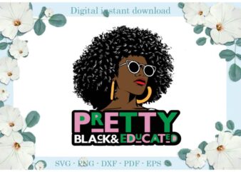 Afro Queen Pretty Black And Educated Gifts Diy Crafts Svg Files For Cricut, Silhouette Sublimation Files, Cameo Htv Print