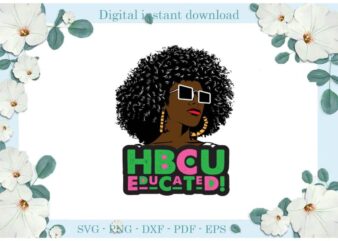 Sorority HBCU Educated Gift For Afro Queen Gifts Diy Crafts Svg Files For Cricut, Silhouette Sublimation Files, Cameo Htv Print t shirt template vector