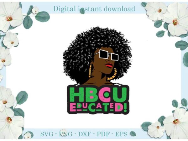 Sorority hbcu educated gift for afro queen gifts diy crafts svg files for cricut, silhouette sublimation files, cameo htv print t shirt template vector