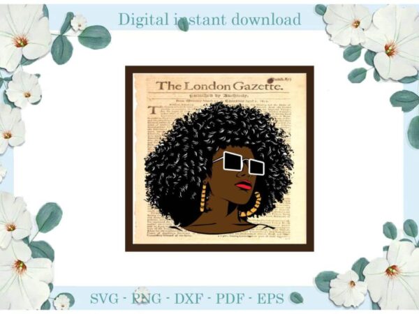Black girl newpaper gift for afro queen gifts diy crafts svg files for cricut, silhouette sublimation files, cameo htv print t shirt template Black girl newpaper gift for afro queen gifts diy crafts svg files for cricut, silhouette sublimation files, cameo htv print t shirt template