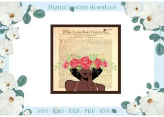 Black Girl Flower Newpaper Gifts For Her Gifts Diy Crafts Svg Files For Cricut, Silhouette Sublimation Files, Cameo Htv Print