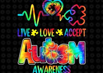 Live Love Accept Autism Awareness Support Acceptance Tie Dye Png, Live Love Accept Png, Autism Awareness Png,