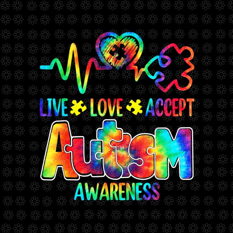Live Love Accept Autism Awareness Support Acceptance Tie Dye Png, Live Love Accept Png, Autism Awareness Png,