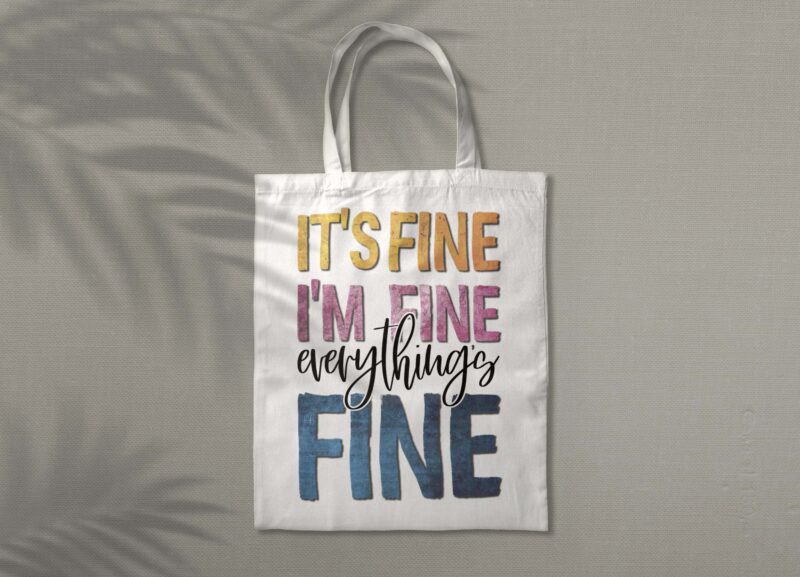 Its Fine Im Fine Everything Fine Tshirt Design