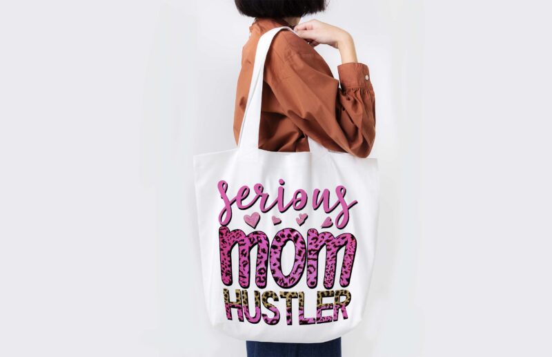 Serious Mom Hustler Tshirt Design