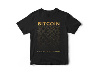 Bitcoin Digital Gold Billionaire, T-Shirt Design, bitcoin, crypto currency,