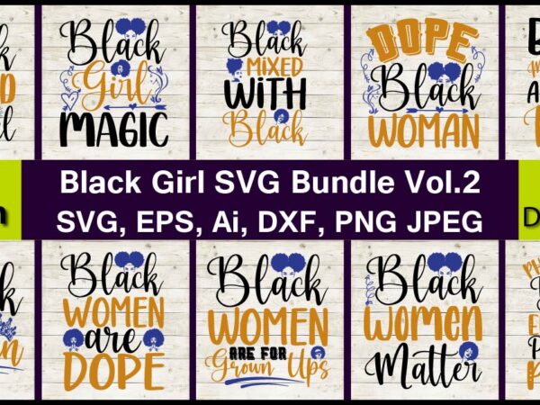 Black girl png & svg vector 20 t-shirt design bundle, for best sale t-shirt design, trending t-shirt design, vector illustration for commercial use