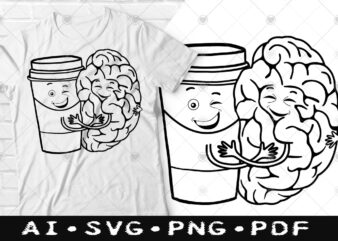 Coffee Brain Needs A Hug Funny Saying t-shirt design, Coffee Brain Needs A Hug Funny Saying SVG, When Your Brain Needs a Hug tshirt, Coffee for brain tshirt, Coffee connect