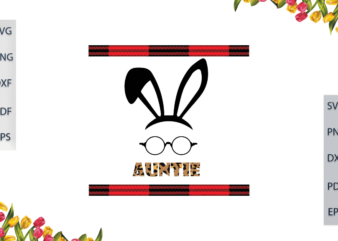 Easter Day, Auntie Bunny Ear And Glasses Diy Crafts Svg Files For Cricut, Silhouette Sublimation Files, Cameo Htv Prints,