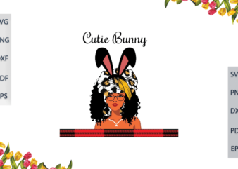 Black Girl Magic With Cutie Bunny Girl Best Gift Diy Crafts Svg Files For Cricut, Silhouette Sublimation Files, Cameo Htv Prints, t shirt template