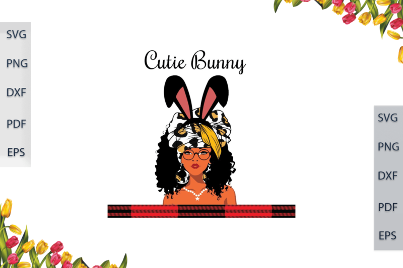 Black Girl Magic With Cutie Bunny Girl Best Gift Diy Crafts Svg Files For Cricut, Silhouette Sublimation Files, Cameo Htv Prints,