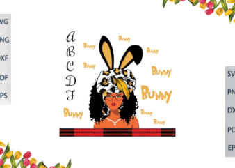 Black Girl Magic With ABCDF Cute Bunny Girl Diy Crafts Svg Files For Cricut, Silhouette Sublimation Files, Cameo Htv Prints, t shirt template