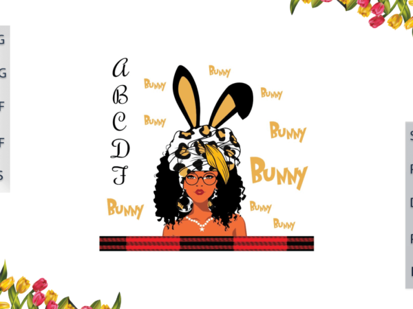 Black girl magic with abcdf cute bunny girl diy crafts svg files for cricut, silhouette sublimation files, cameo htv prints, t shirt template