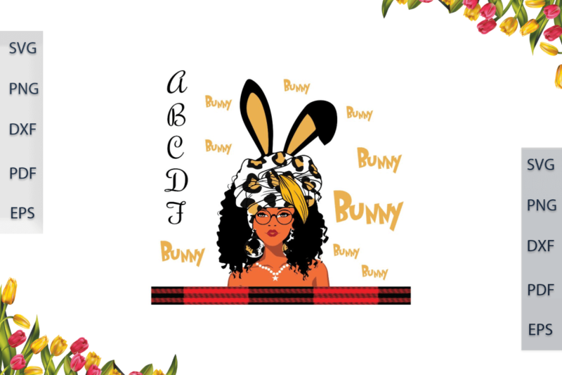 Black Girl Magic With ABCDF Cute Bunny Girl Diy Crafts Svg Files For Cricut, Silhouette Sublimation Files, Cameo Htv Prints,