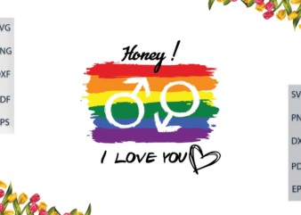 LGBT Gifts, Honey I Love You Rainbow Pattern Diy Crafts Svg Files For Cricut, Silhouette Sublimation Files, Cameo Htv Print t shirt vector graphic