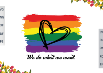 LGBT Heart Rainbow Pattern We Do What We Want Diy Crafts Svg Files For Cricut, Silhouette Sublimation Files, Cameo Htv Print t shirt vector graphic
