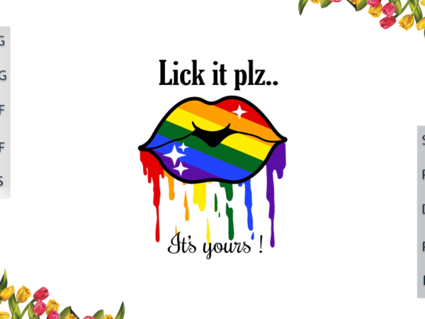 Lgbt lip drip rainbow lick it plz its yours gift for parade gay lesbian pride ally diy crafts svg files for cricut, silhouette sublimation files, cameo htv print t shirt vector graphic