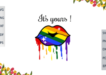 LGBT Lip Drip Rainbow Its Yours Gift For Parade Gay Lesbian Pride Ally Diy Crafts Svg Files For Cricut, Silhouette Sublimation Files, Cameo Htv Print