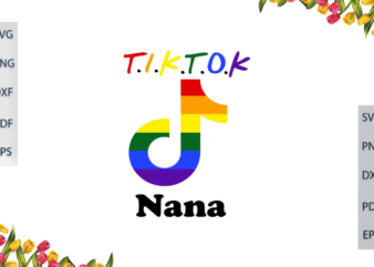 LGBT Tiktok Rainbow Nana Gift For Parade Gay Lesbian Pride Ally Diy Crafts Svg Files For Cricut, Silhouette Sublimation Files, Cameo Htv Print