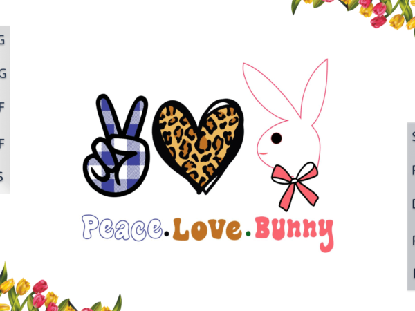 Easter day, peace love bunny cute gifts for lover diy crafts svg files for cricut, silhouette sublimation files, cameo htv files vector clipart
