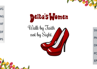 Delta Women Walk By Faith Not By Sight Diy Crafts Svg Files For Cricut, Silhouette Sublimation Files, Cameo Htv Files t shirt vector illustration