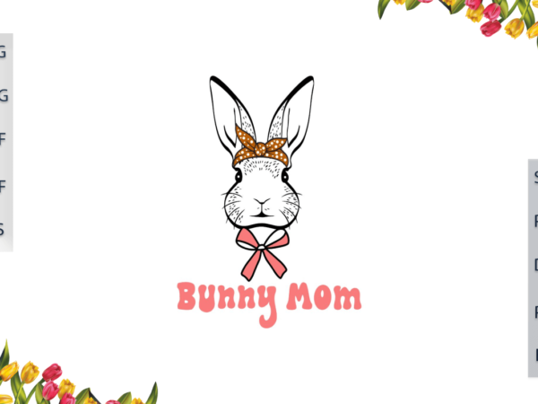 Easter day with bunny mom wearing polka dot bow gift ideas diy crafts svg files for cricut, silhouette sublimation files, cameo htv files vector clipart
