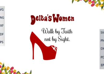 Delta Women Walk By Faith Not By Sight With High Heels Diy Crafts Svg Files For Cricut, Silhouette Sublimation Files, Cameo Htv Files t shirt vector illustration