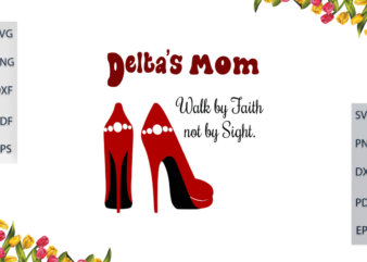 Delta Mom Walk By Faith Not By Sight With High Heels Diy Crafts Svg Files For Cricut, Silhouette Sublimation Files, Cameo Htv Files