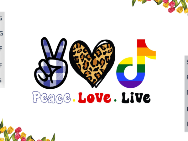 Lgbt gifts, peace love tiktok live diy crafts svg files for cricut, silhouette sublimation files, cameo htv files t shirt vector graphic