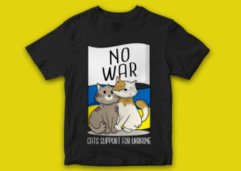 Cats support ukraine, no war, russia vs ukraine, stop war, vector t-shirt design