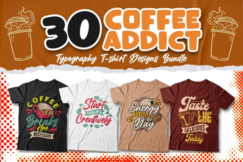 Coffee addict t-shirt designs