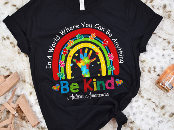 Be Kind Autism Awareness Month Sweatshirt Puzzle In a World Where You Can Be Anything Be Kind Autism Month. Autism Love Puzzle Piece