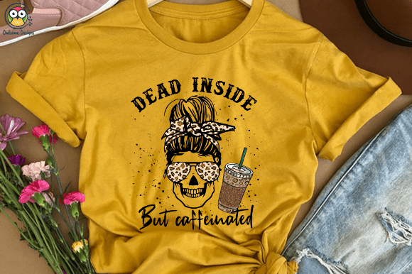 Dead inside but caffeinated messy bun t-shirt design