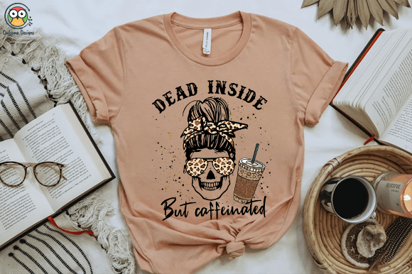 Dead inside but caffeinated messy bun t-shirt design